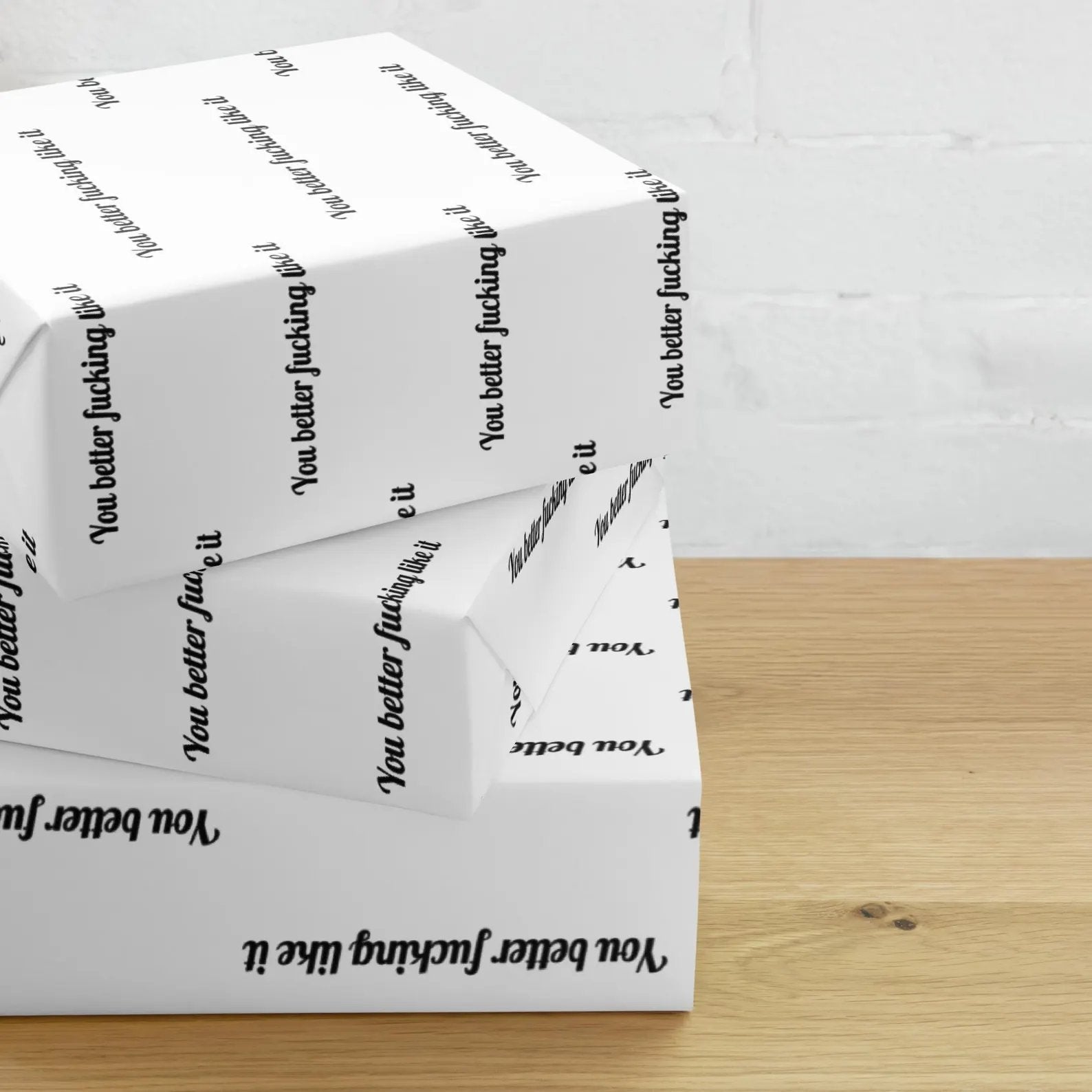 🎁"You Better Fucking Like It" Wrapping Paper🎄